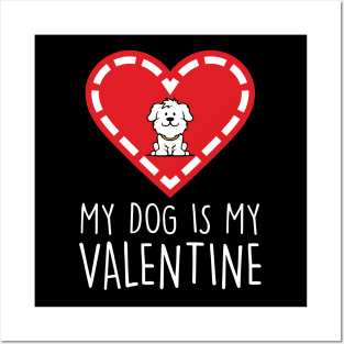 MY DOG IS MY VALENTINE Posters and Art